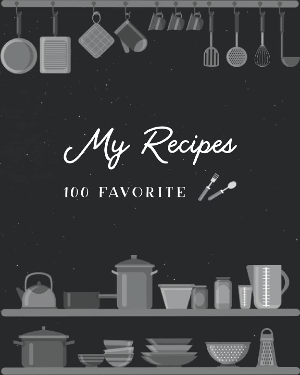 My 100 Favorite Recipes: Create your personal Cookbook, A Journal to keep records of your favorites baixar livro de graça