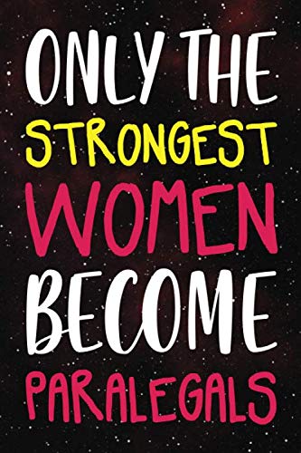 ler totalmente Only the Strongest Women Become Paralegals: Lined Journal Notebook for Female Paralegals and Law Assistants: College-Ruled Blank Medium Lined Note... To Inspire Women Everywhere On Each Page