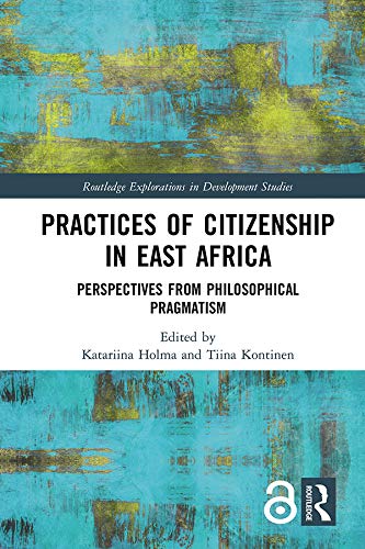ler totalmente Practices of Citizenship in East Africa: Perspectives from Philosophical Pragmatism (Routledge Explorations in Development Studies) (English Edition)