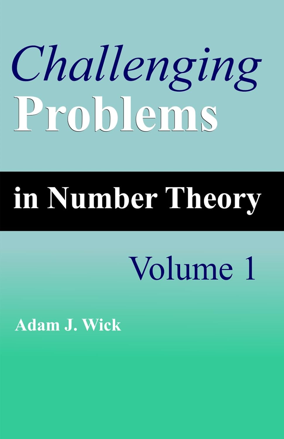 Challenging Problems in Number Theory, Volume 1: A Math Olympiad Problem-Solving Series (Math Olympiad Books)