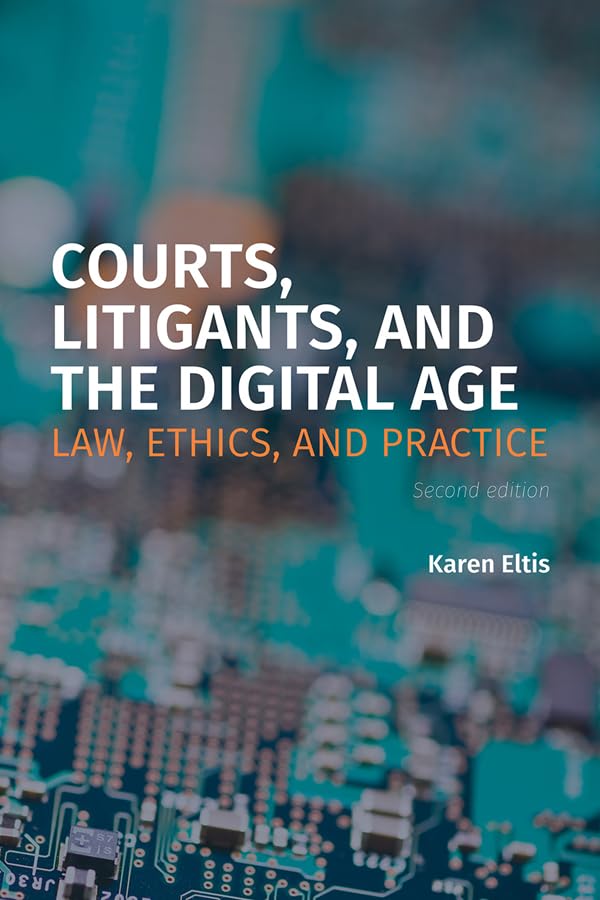 capítulo por capítulo baixar Courts, Litigants, and the Digital Age 2/e: Law, Ethics, and Practice (English Edition)