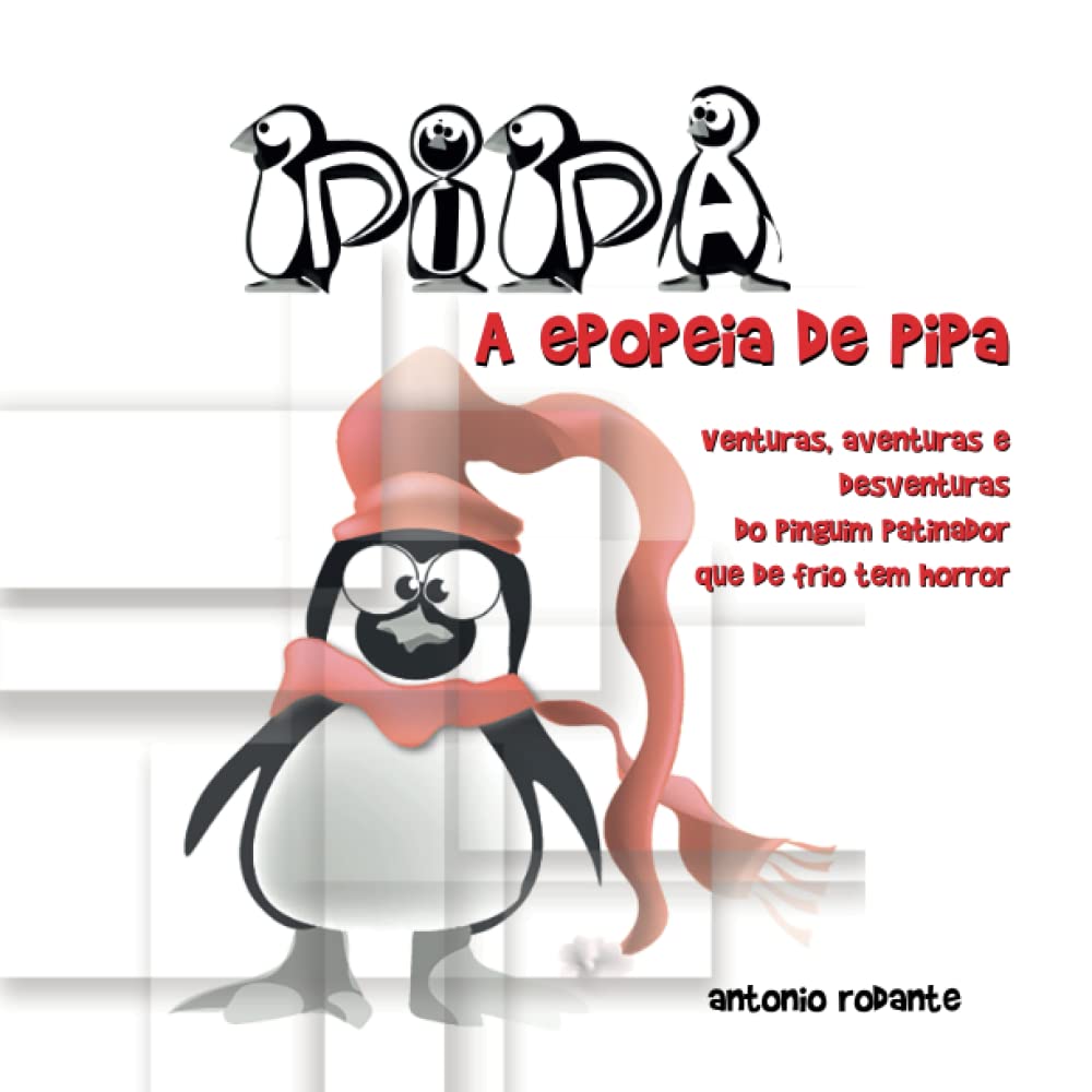ler totalmente A epopeia de Pipa: Venturas, aventuras e desventuras do pinguim patinador que de frio tem horror (Portuguese Edition)