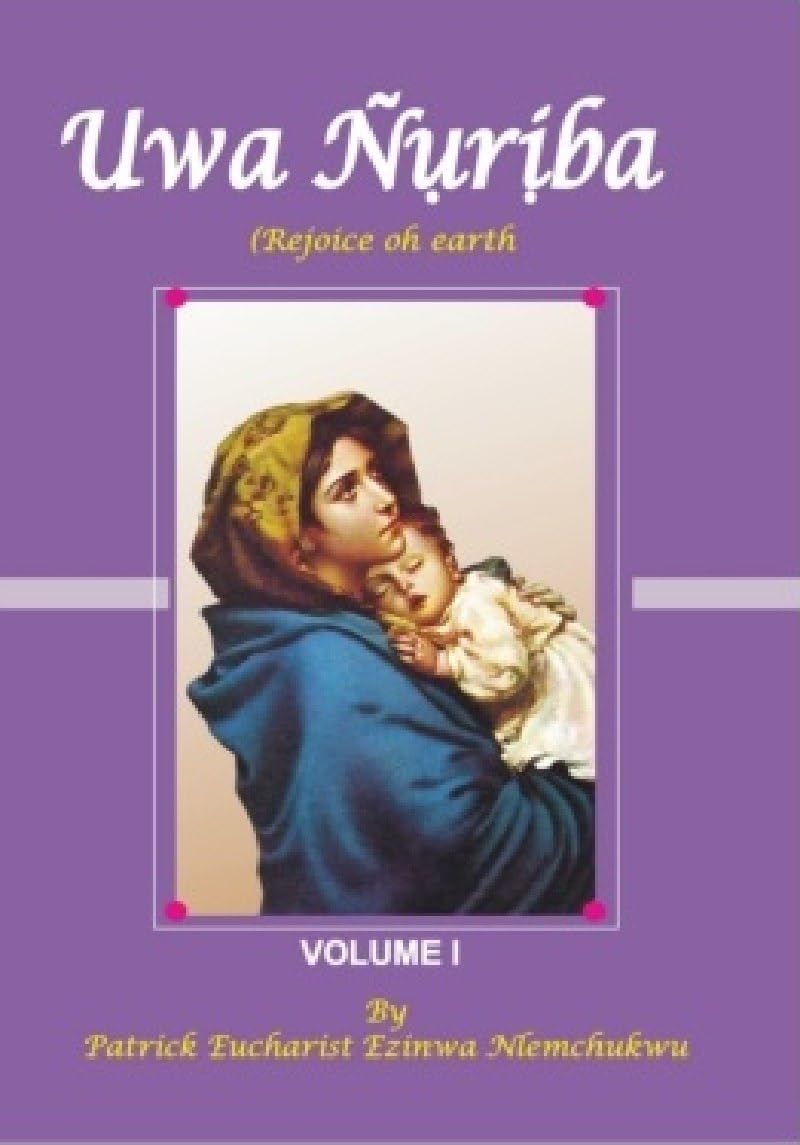 Uwa Nuriba (Rejoice Oh Earth): Catholic Liturgical Hymns Vol 1 (English Edition) baixar o livro de graça