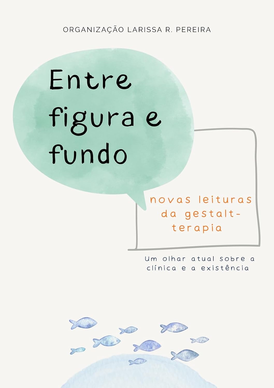 ler totalmente Entre Figura e Fundo:: novas leituras da Gestalt-terapia