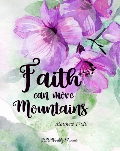 2019 Weekly Planner Faith Can Move Mountains: 8" x 10" Monthly Daily Planner Calendar Schedule Organizer Christian Quote Bible Verse Theme baixar livro de graça