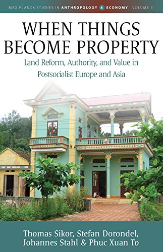 When Things Become Property: Land Reform, Authority and Value in Postsocialist Europe and Asia (Max Planck Studies in Anthropology and Economy Book 3) (English Edition) baixar livro de graça