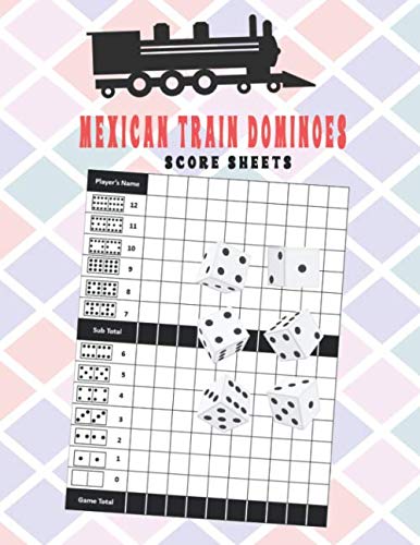 mexican train dominoes score sheets: A score keeping book for the Mexican Train Dominoes and Chicken Foot Dominoes score pads baixar o livro de graça