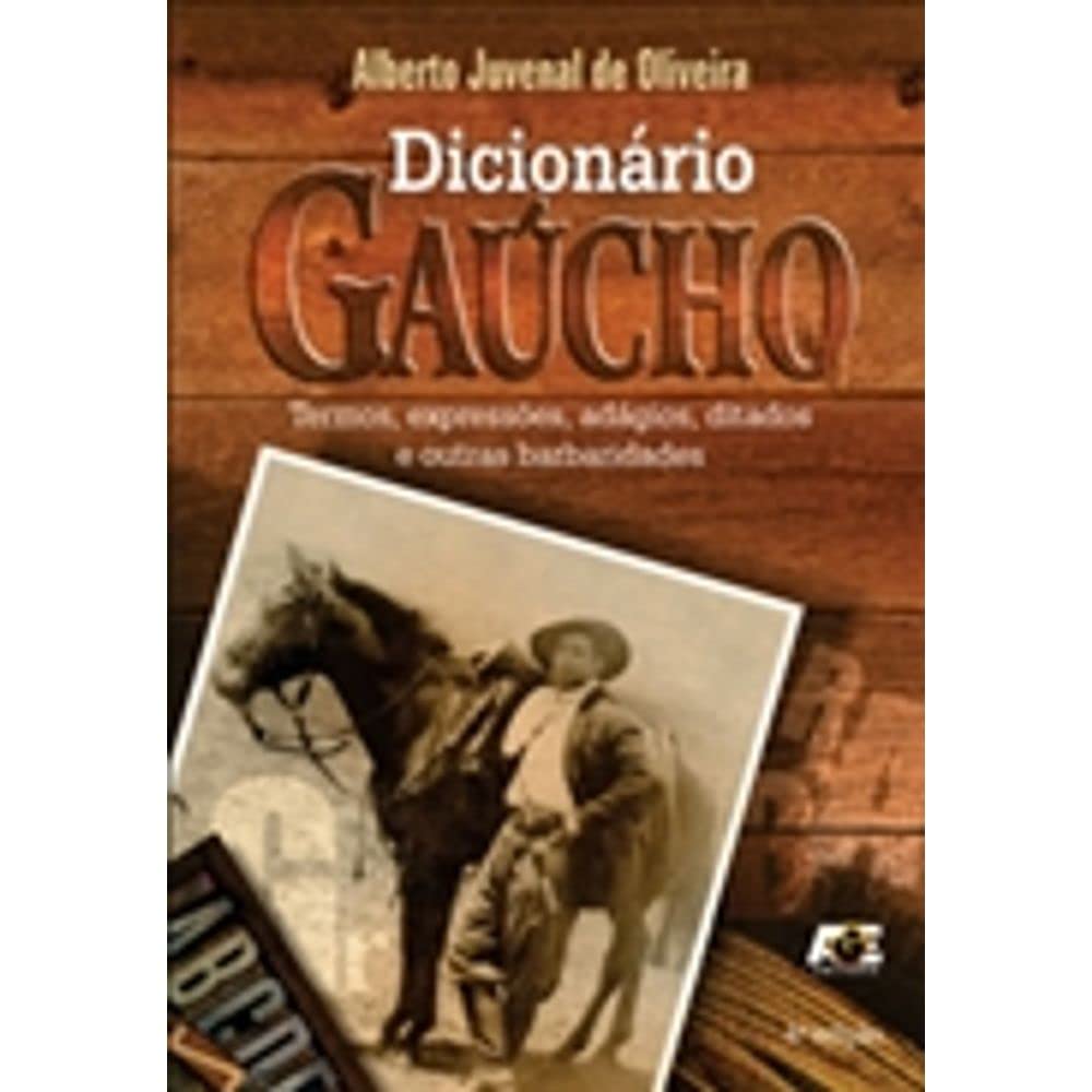 Dicionário Gaúcho. Termos, Expressões, Adágios, Ditados e Outras Barbaridades baixar o livro de graça