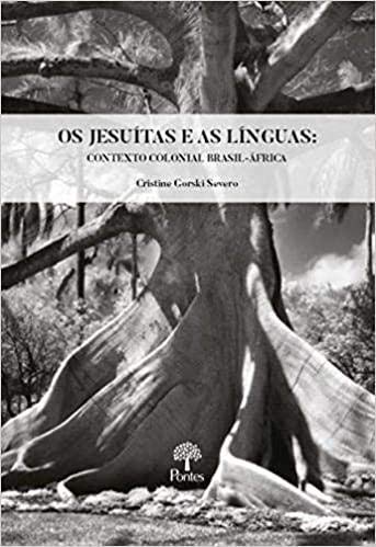Os Jesuitas e as Linguas. Contexto Colonial Brasil-Africa baixar livro de graça