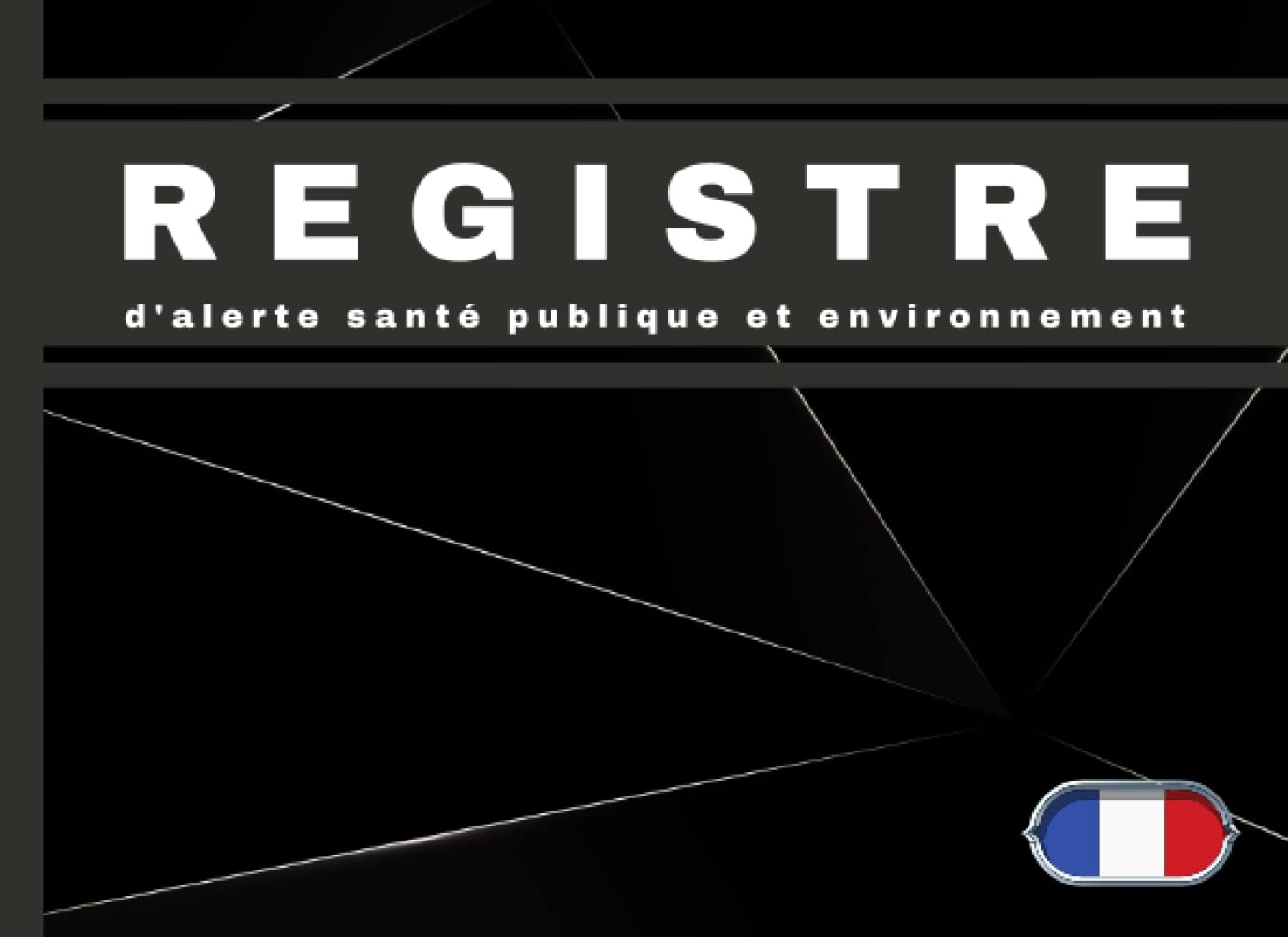 Registre d'Alerte Santé Publique et Environnement: Conforme au Code du Travail (en Couleur) (French Edition) baixar livro de graça