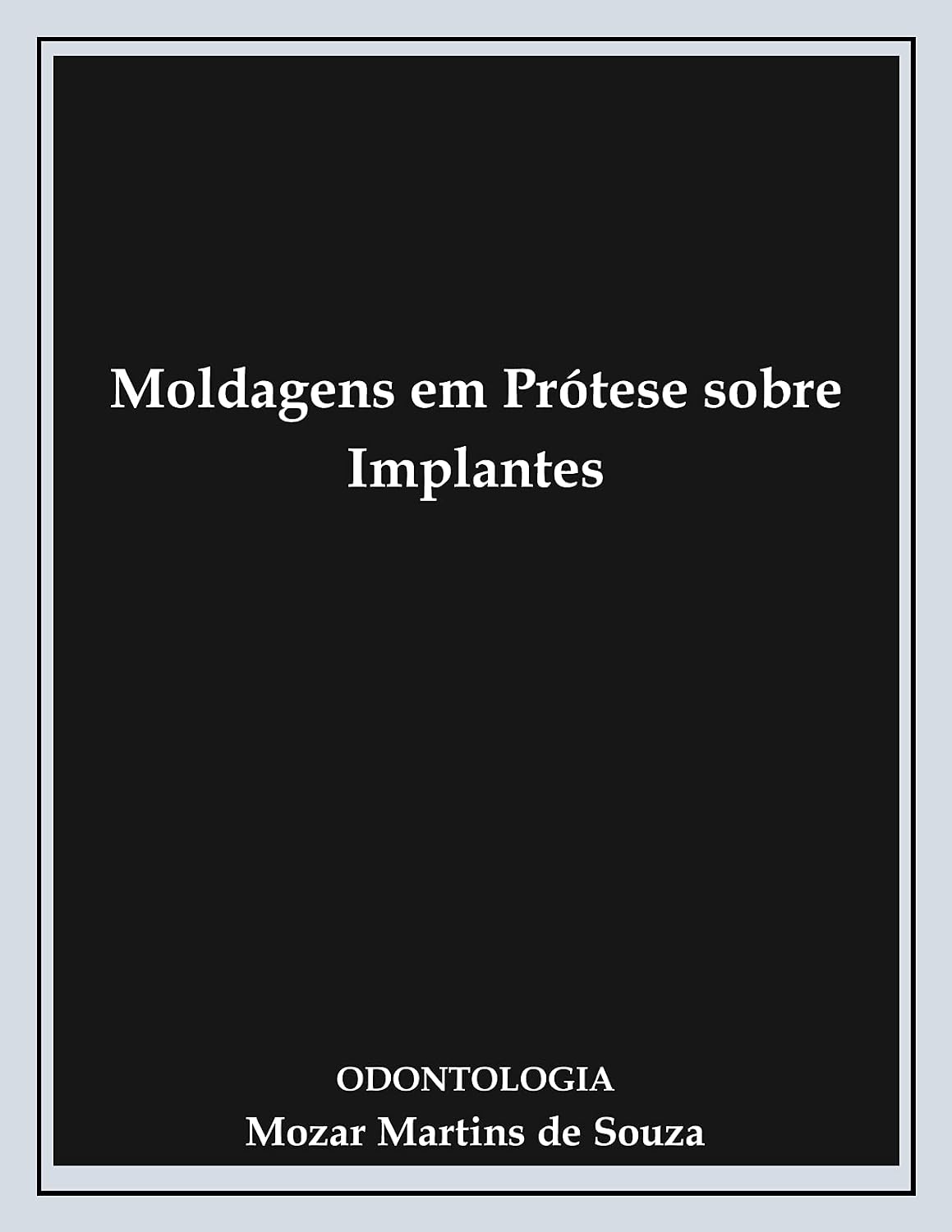 ler totalmente Moldagens em Prótese sobre Implantes: Prótese Odontológica