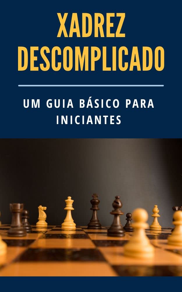 ler totalmente Xadrez Descomplicado: Um Guia Básico para Iniciantes (Xadrez descomplicado para iniciantes)