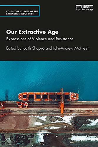 Our Extractive Age: Expressions of Violence and Resistance (Routledge Studies of the Extractive Industries and Sustainable Development) (English Edition) baixar o livro de graça