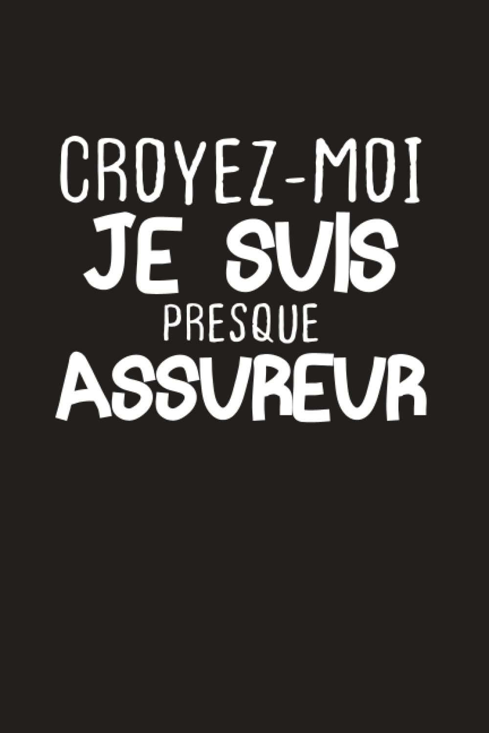 ler totalmente Croyez-Moi Je Suis Presque Assureur: Cahier Pour écrire Vos Idées Drôle Cadeau à Votre Belle Personne Médecin Ou étudiant De Médecine (French Edition)