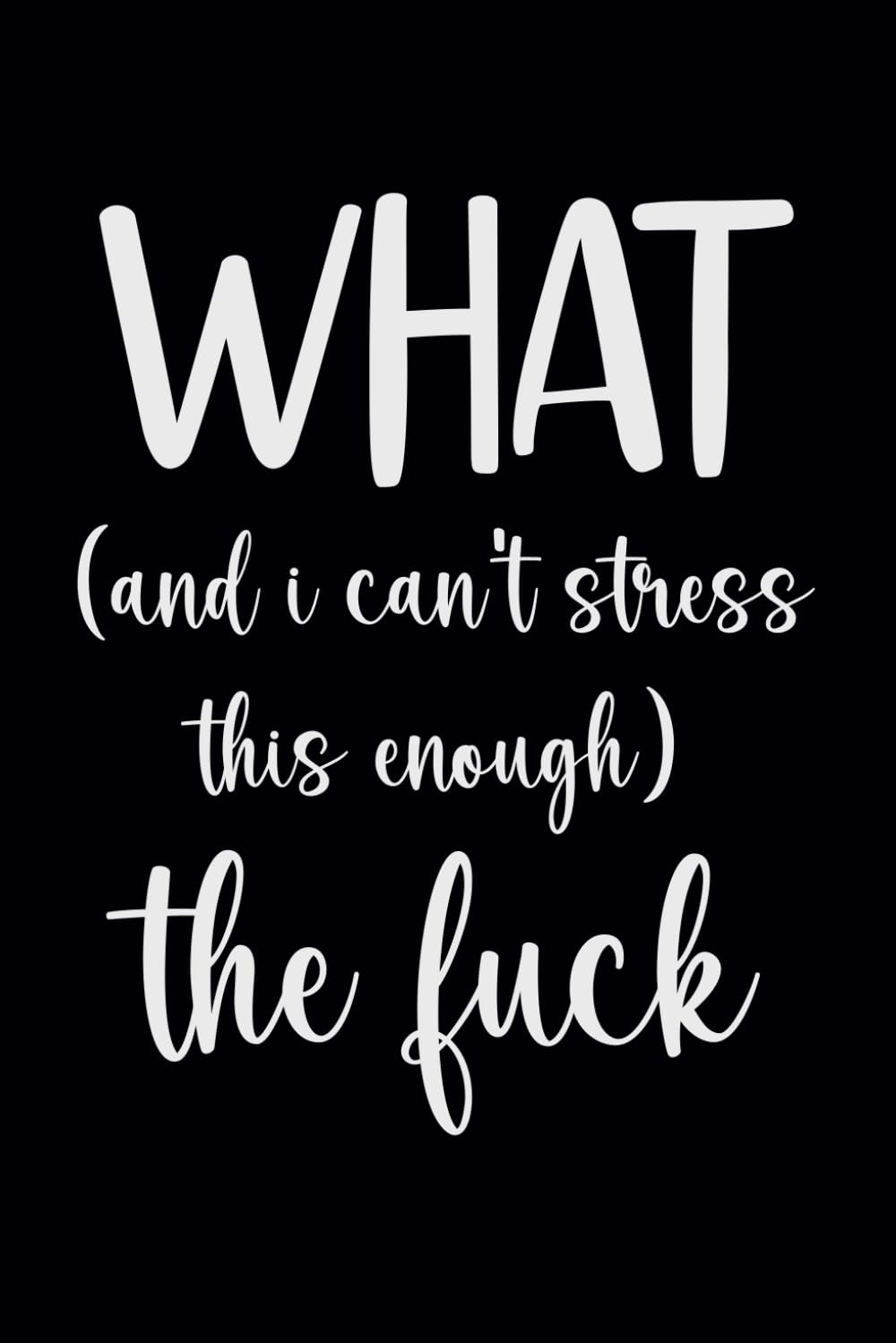 What and I can't stress this enough the Fuck: funny notebook for work, office, workplace baixar livro de graça