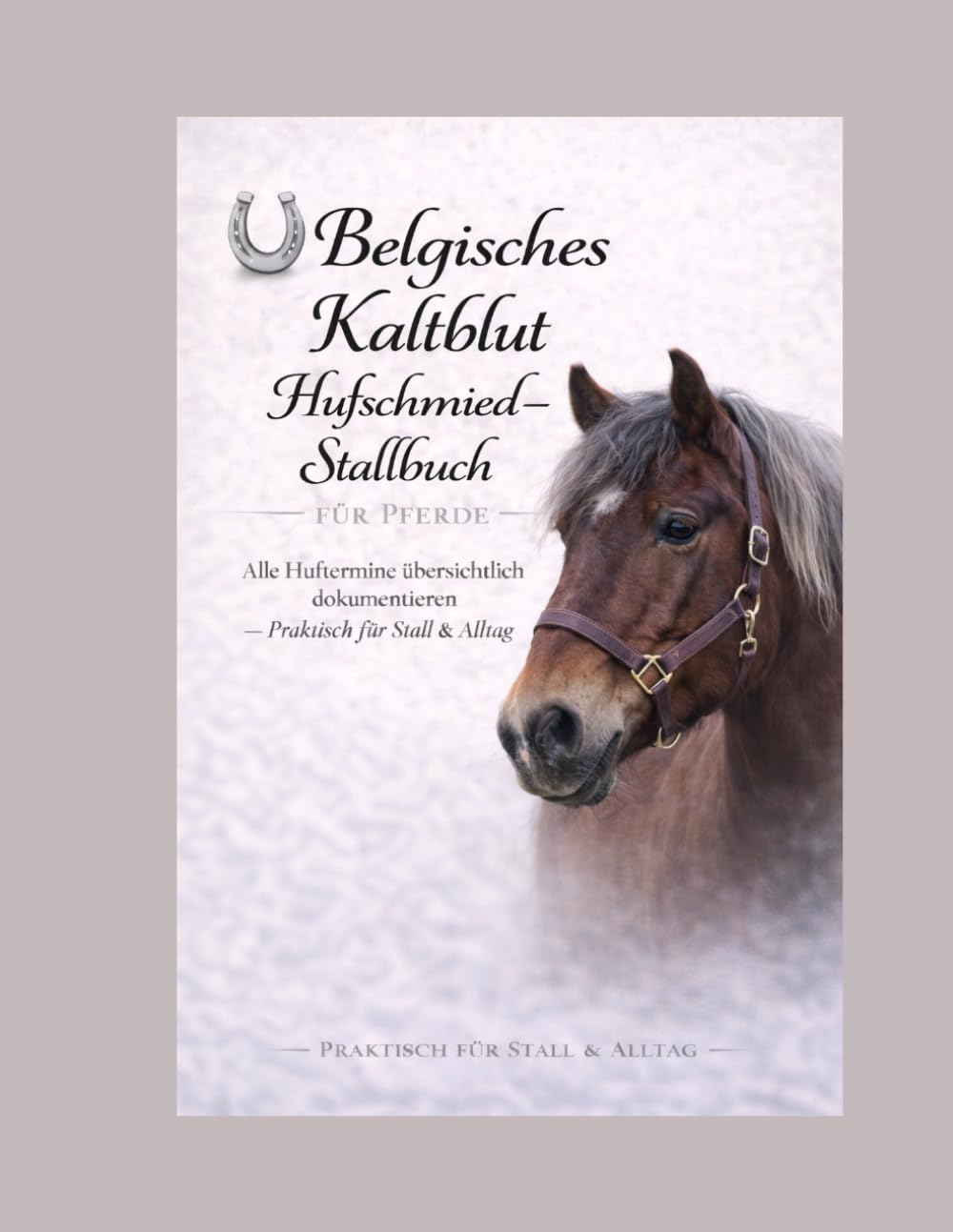 Belgisches Kaltblut Hufschmiedbuch: Hufpflege, Termine & Dokumentation für Pferde: Praktisch für Stall & Alltag – Alle Huftermine übersichtlich festhalten (German Edition) baixar o livro de graça