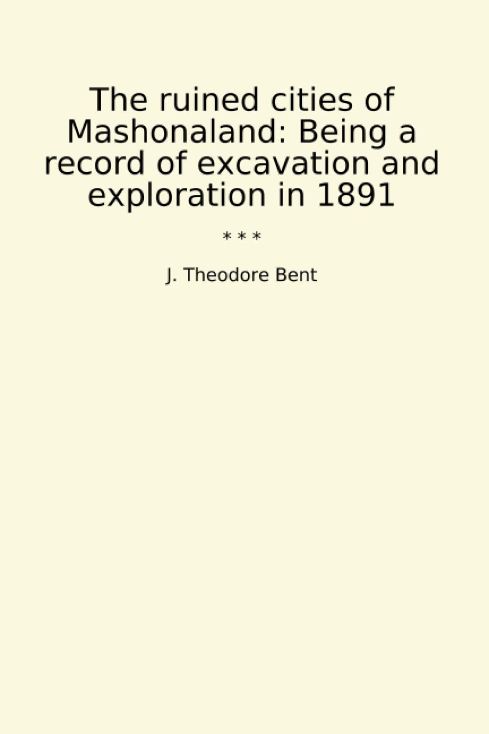 The ruined cities of Mashonaland: Being a record of excavation and exploration in 1891 (Classic Books) baixar o livro de graça