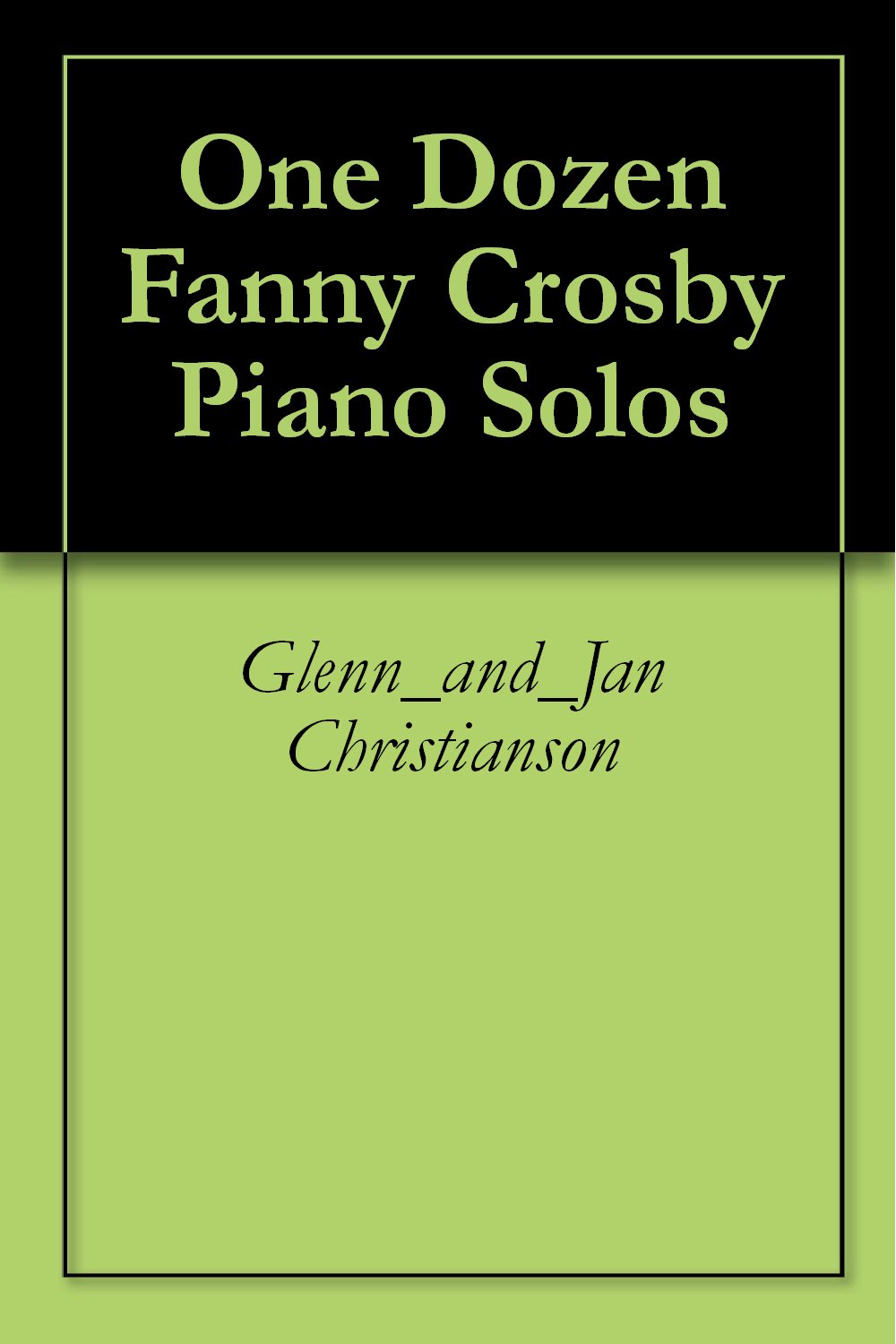 ler totalmente One Dozen Fanny Crosby Piano Solos (English Edition)