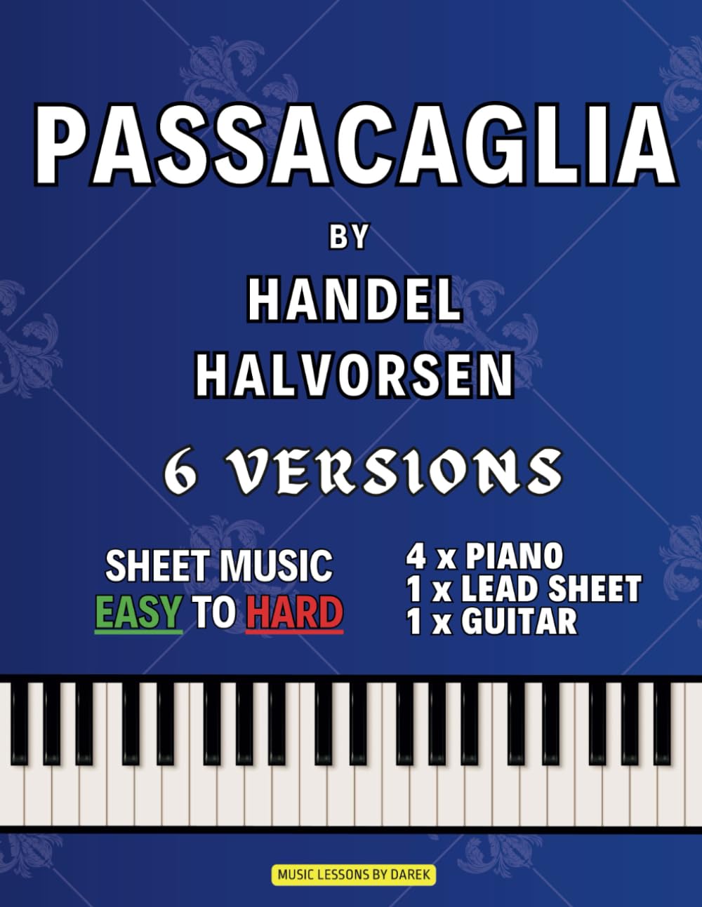 Passacaglia | Handel Halvorsen | Sheet Music: 6 Versions from EASY to HARD | Classical Sheet Music for Piano | Level from Beginner to Advanced | For Kids Adults Students Teachers baixar o livro de graça