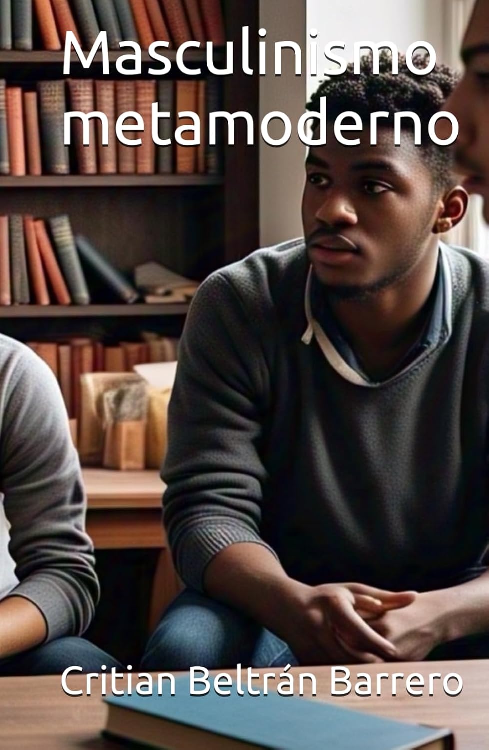 capítulo por capítulo baixar Masculinismo metamoderno (Hacia un masculinismo integral) (Spanish Edition)