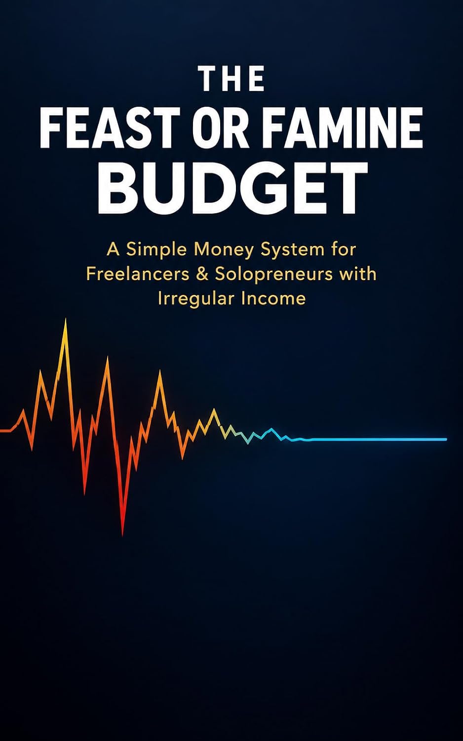 ler totalmente The Feast or Famine Budget: A Simple Money System for Freelancers & Solopreneurs with Irregular Income (English Edition)