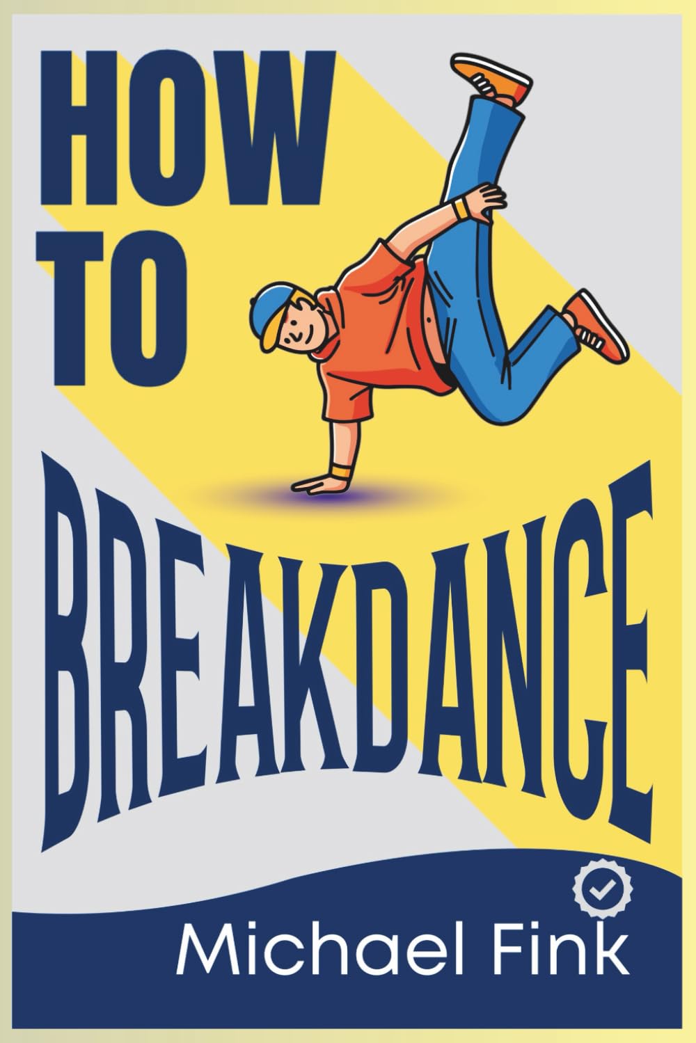 ler totalmente How to Breakdance: The Complete Beginner’s Guide to Footwork, Freezes & Power Moves