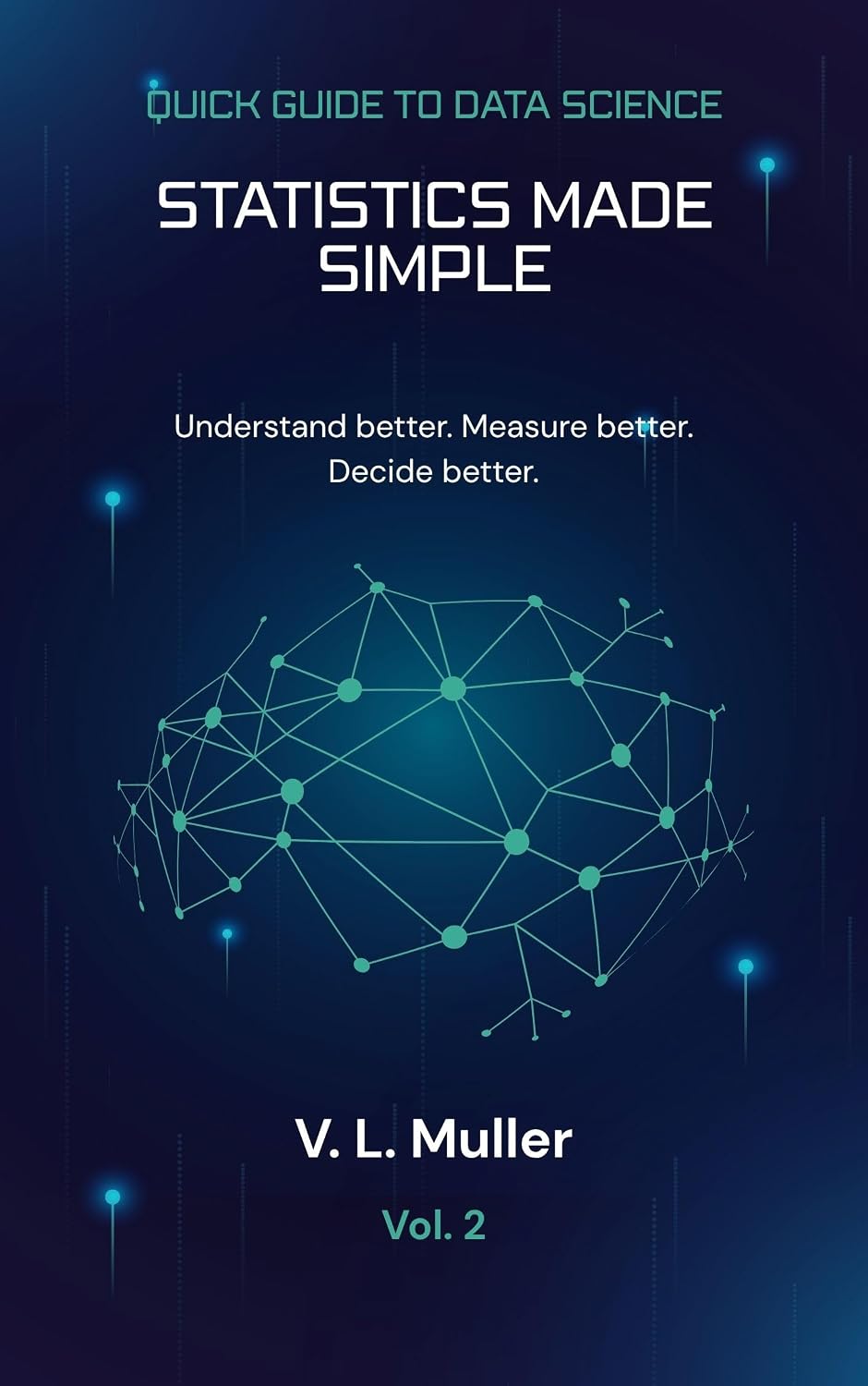 ler totalmente Statistics Made Simple: Understand better. Measure better. Decide better. (Quick Guide to Data Science Book 2) (English Edition)