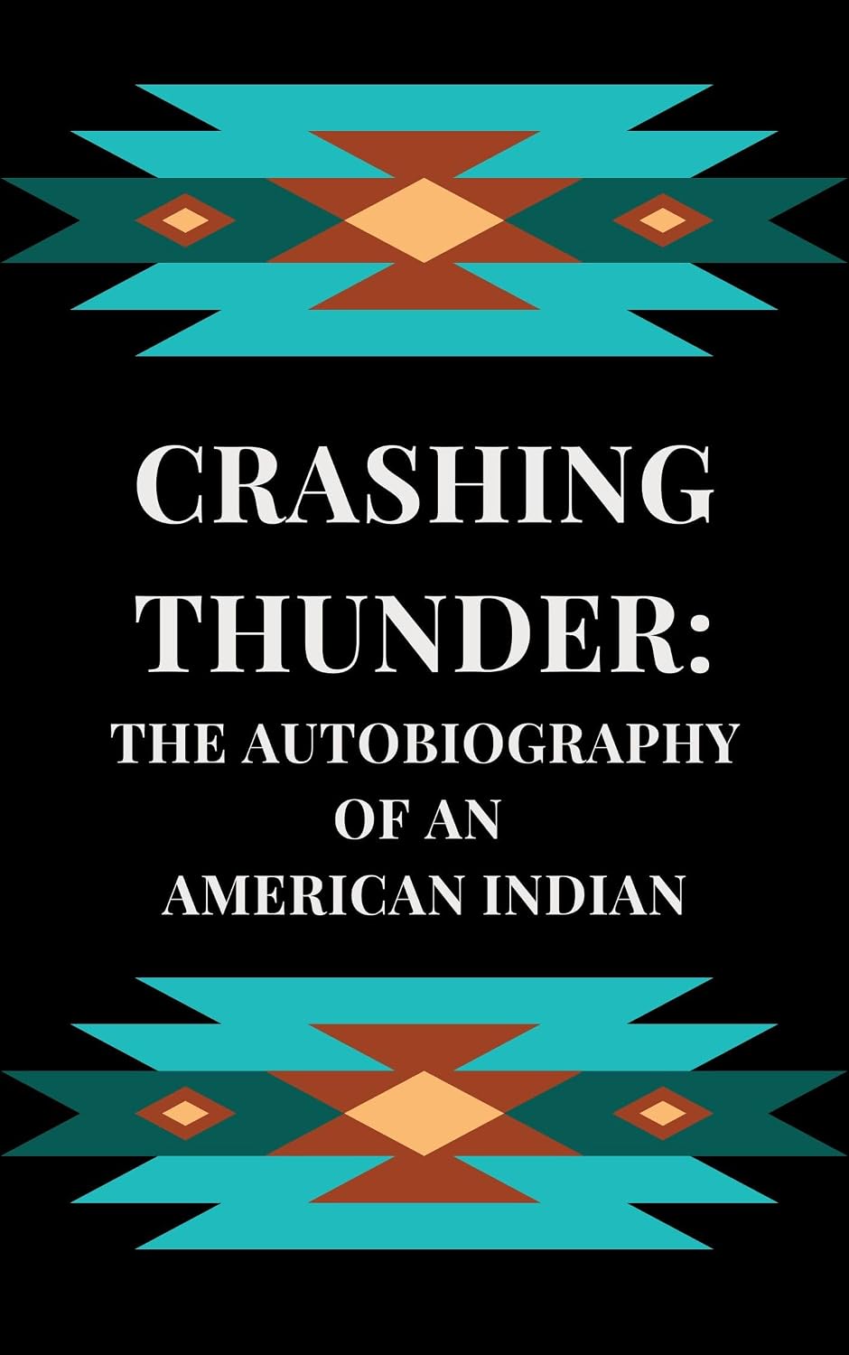 Crashing Thunder: The Autobiography of an American Indian (English Edition)