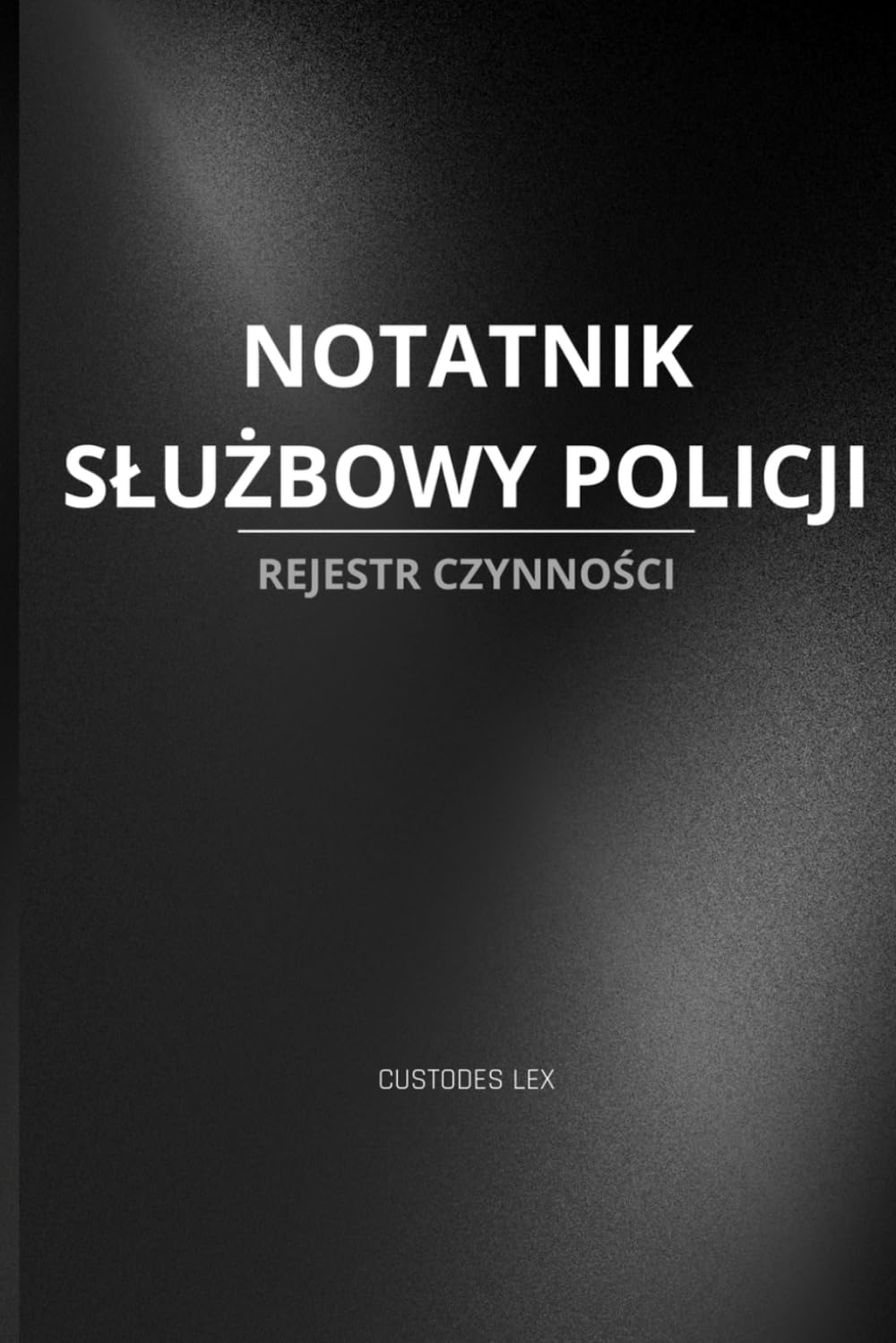 ler totalmente NOTATNIK SŁUŻBOWY POLICJI: REJESTR CZYNNOŚCI (Polish Edition)