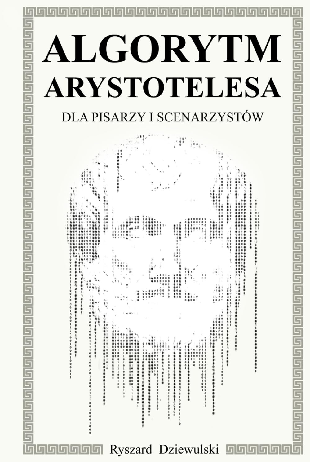 Algorytm Arystotelesa dla Pisarzy i Scenarzystów: Graficzna Wizualizacja Sekretów Poetyki. Wskazówki Dotyczące Trybu Pracy dla Projektantów Fabuł wraz z Przykładem Zastosowania (Polish Edition) baixar livro de graça