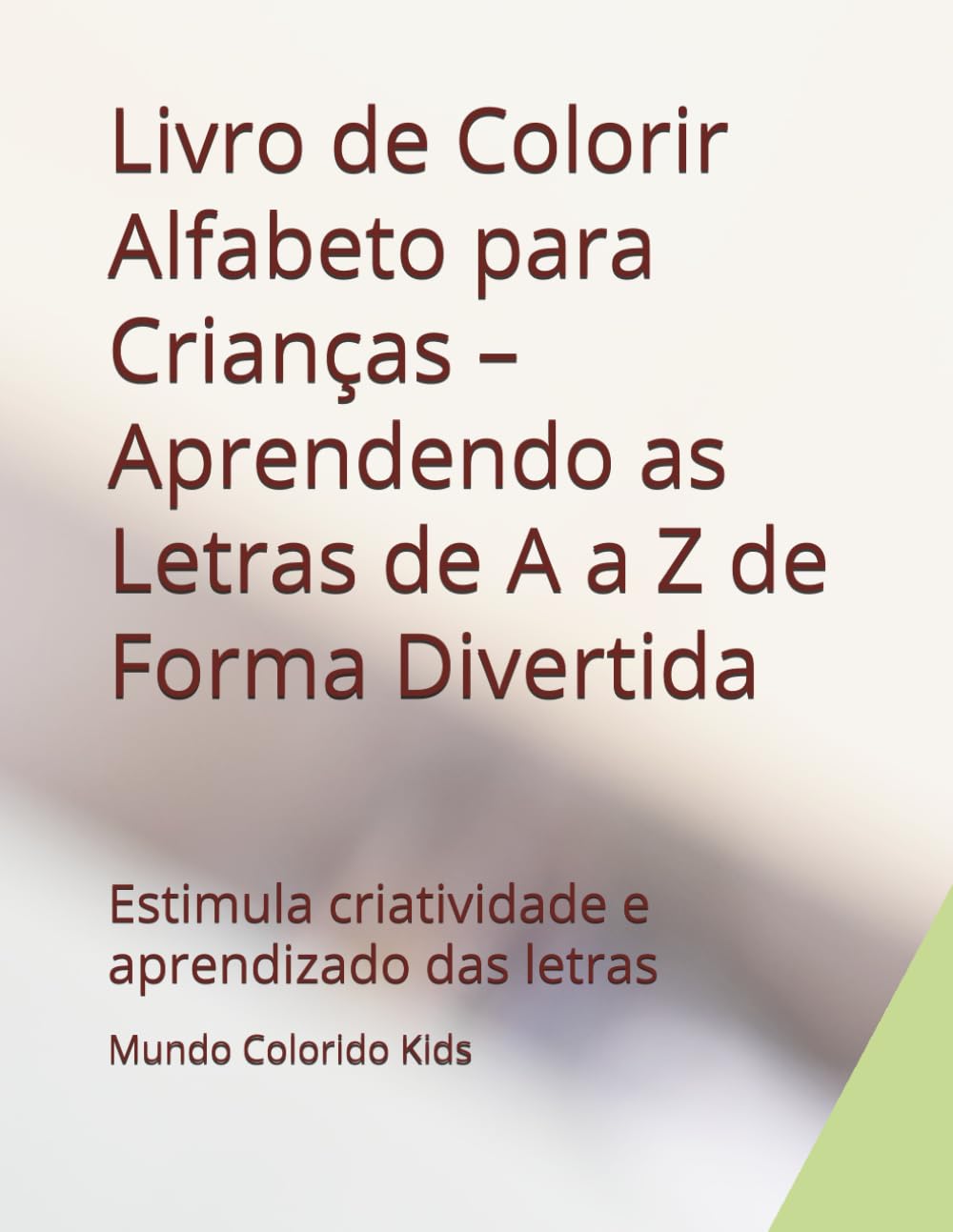 ler totalmente Livro de Colorir Alfabeto para Crianças – Aprendendo as Letras de A a Z de Forma Divertida: Estimula criatividade e aprendizado das letras