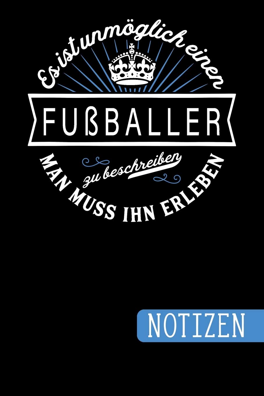 Es ist unmöglich einen Fußballer zu beschreiben: Man muss ihn erleben - blanko Notizbuch - Journal - To Do Liste für Fußballer - über 100 linierte... Notizen - Tolle Geschenkidee als Dankeschön baixar livro de graça