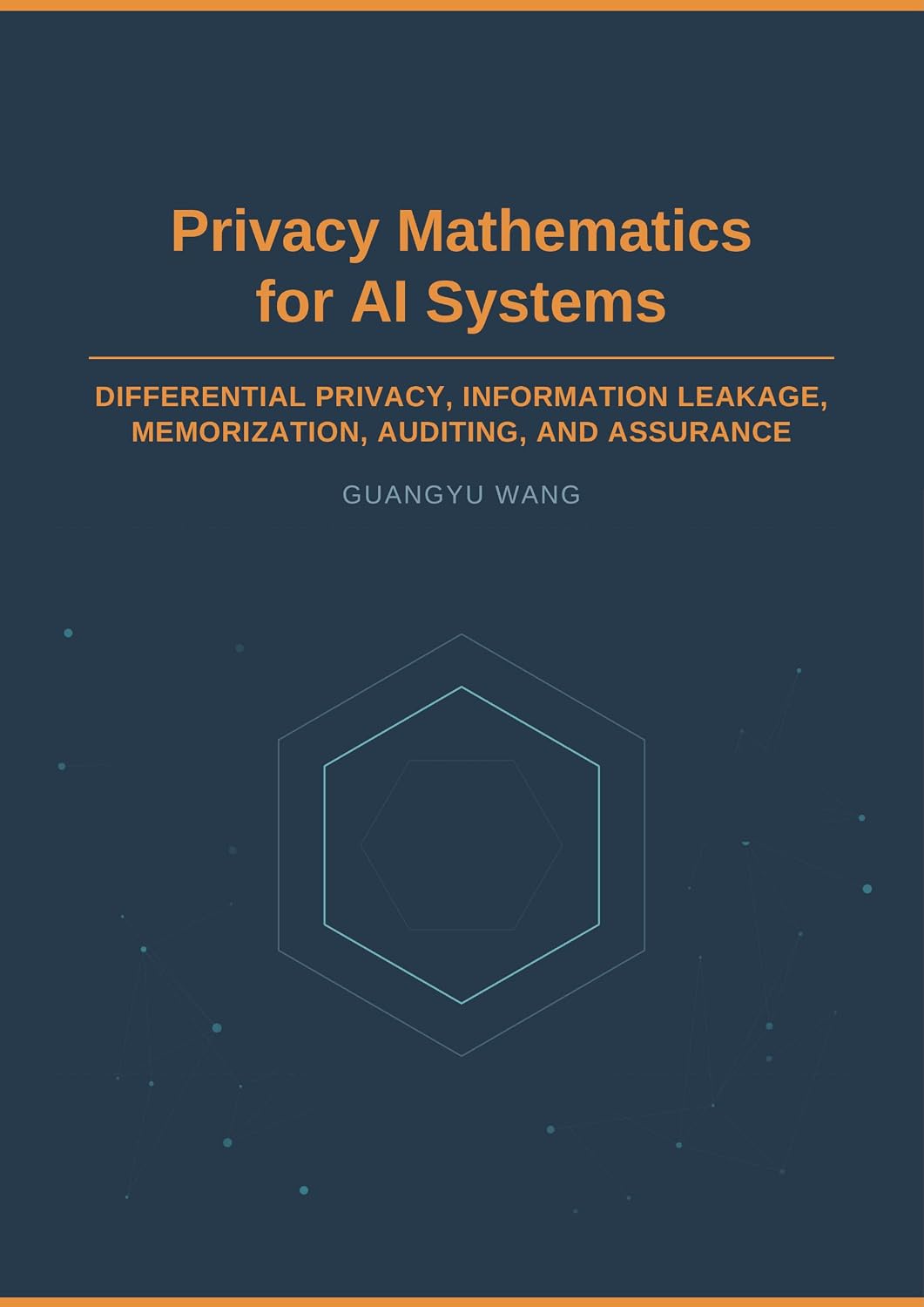 ler totalmente Privacy Mathematics for AI Systems: Differential Privacy, Information Leakage, Memorization, Auditing, and Assurance (English Edition)
