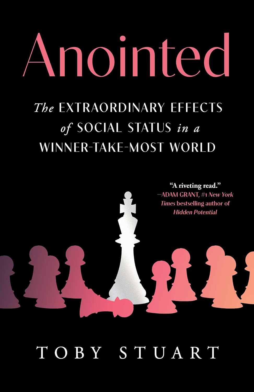 Anointed: The Extraordinary Effects of Social Status in a Winner-Take-Most World (English Edition)