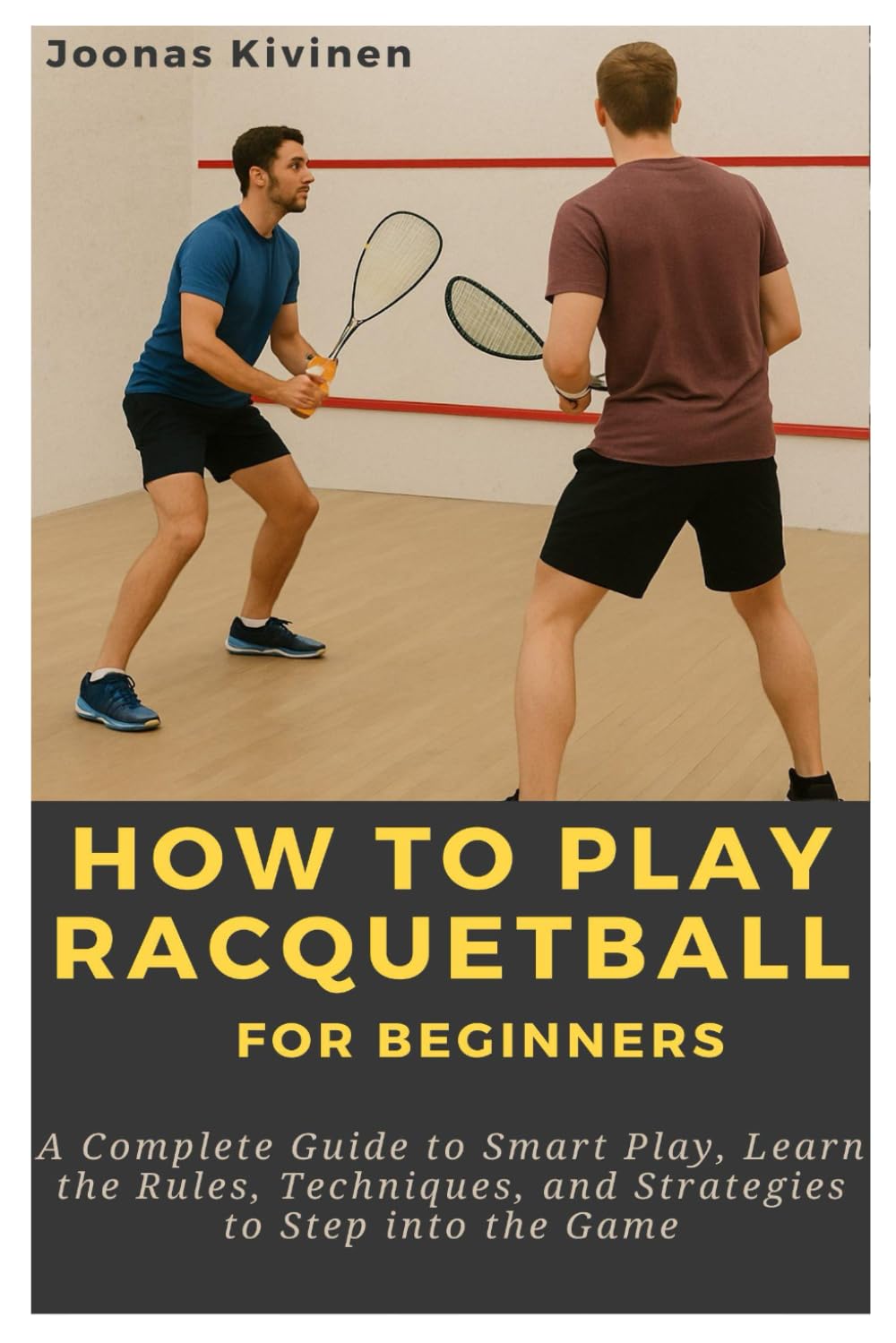 capítulo por capítulo baixar How to Play Racquetball for Beginners: A Complete Guide to Smart Play, Learn the Rules, Techniques, and Strategies to Step into the Game