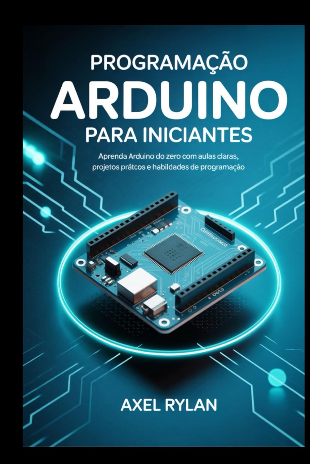 capítulo por capítulo baixar Programação Arduino Para Iniciantes: Aprenda Arduino do zero com aulas claras, projetos práticos e habilidades de programação
