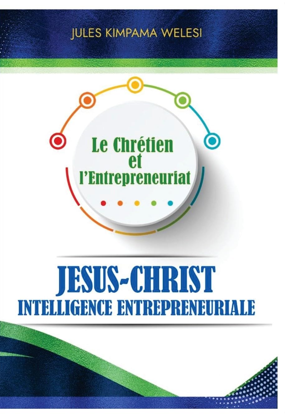 LE CHRETIENIEN ET L’ENTREPRENEURIAT: Jésus-Christ l'intelligence entrepreneuriale (French Edition) baixar livro de graça