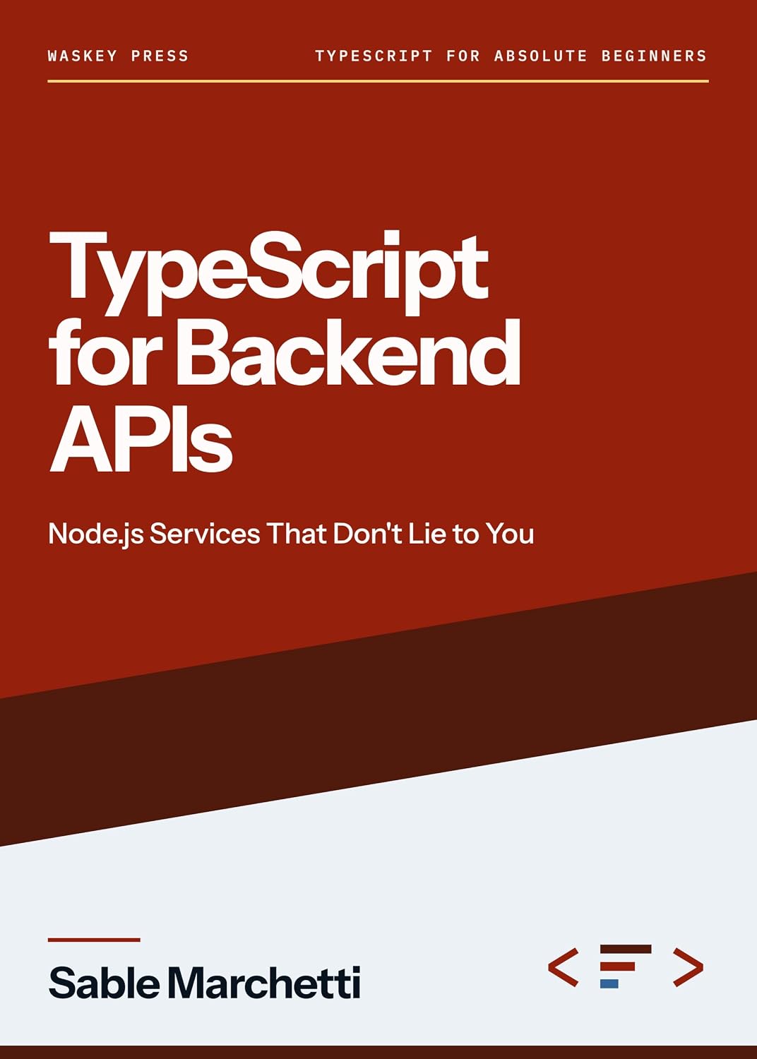 Typescript For Backend APIs: Node.js Services That Don't Lie to You (TypeScript for Absolute Beginners Series Book 3) (English Edition) baixar o livro de graça