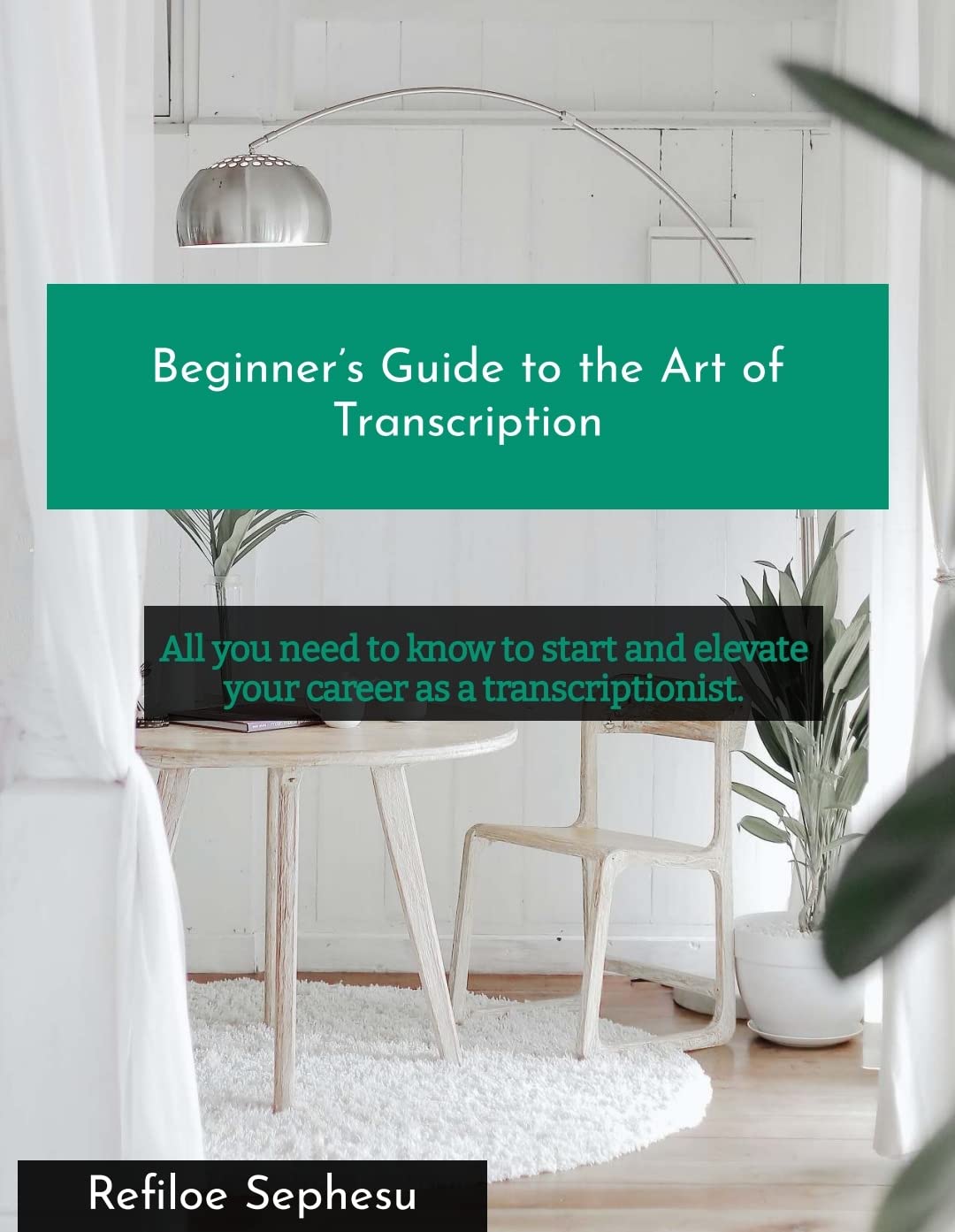 Beginner's Guide to the Art of Transcription: All you need to know to start and elevate your career as a transcriptionist. (English Edition) baixar livro de graça