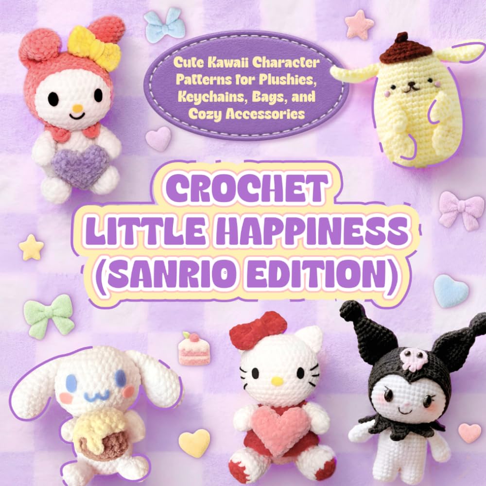 Crochet Little Happiness (Sanrio Edition): Cute Kawaii Character Patterns for Plushies, Keychains, Bags, and Cozy Accessories baixar o livro de graça