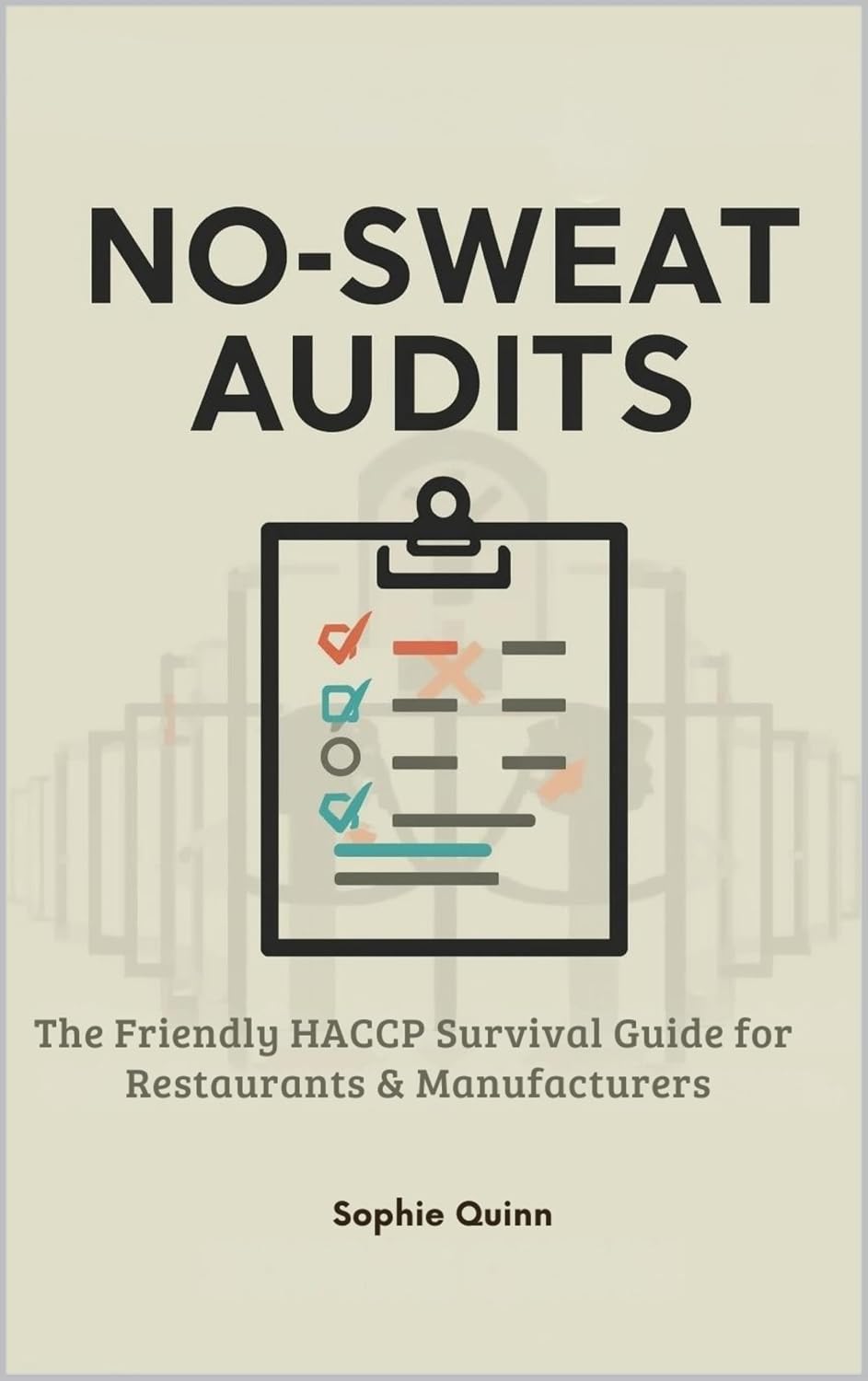 ler totalmente NO-SWEAT AUDITS: The Friendly HACCP Survival Guide for Restaurants & Manufacturers (English Edition)