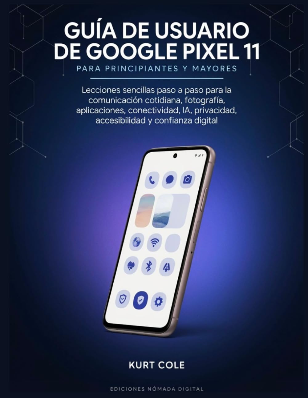 GUÍA DE USUARIO DE GOOGLE PIXEL 11 PARA PRINCIPIANTES Y MAYORES: Lecciones sencillas paso a paso para la comunicación cotidiana, fotografía,... y confianza digital (Spanish Edition) baixar o livro de graça