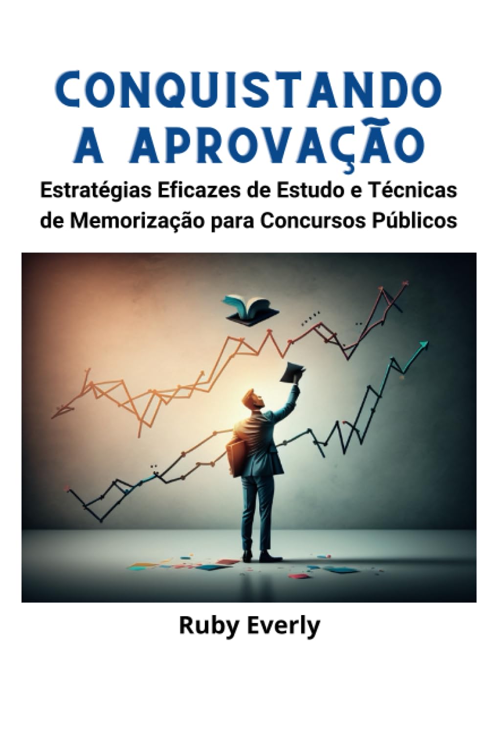 Conquistando a Aprovação: Estratégias Eficazes de Estudo e Técnicas de Memorização para Concursos Públicos (Portuguese Edition) baixar o livro de graça