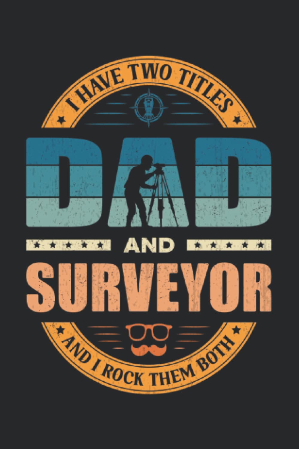 ler totalmente I have two titles Dad and Surveyor and I rock them both: Pretty Awesome & Funny lined Journal & planner With Prompts To Write In for every Surveyor. Gift idea for Surveying Enthusiasts.