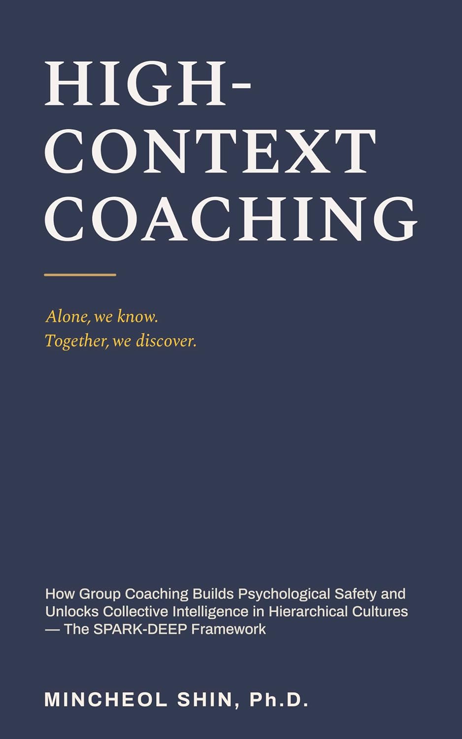 ler totalmente High-Context Coaching: How Group Coaching Builds Psychological Safety and Unlocks Collective Intelligence in Hierarchical Cultures — The SPARK-DEEP Framework (English Edition)