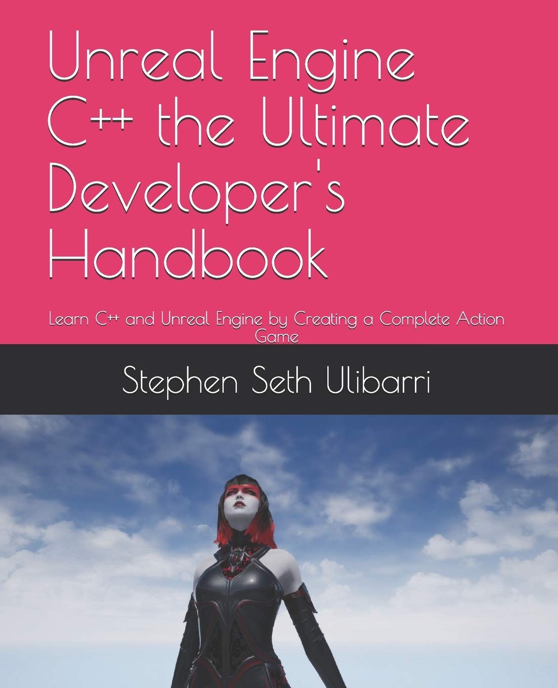 ler totalmente Unreal Engine C++ the Ultimate Developer's Handbook: Learn C++ and Unreal Engine by Creating a Complete Action Game