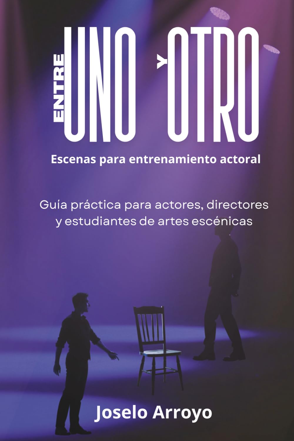 ler totalmente Entre Uno y Otro: Escenas para entrenamiento actoral (Spanish Edition)