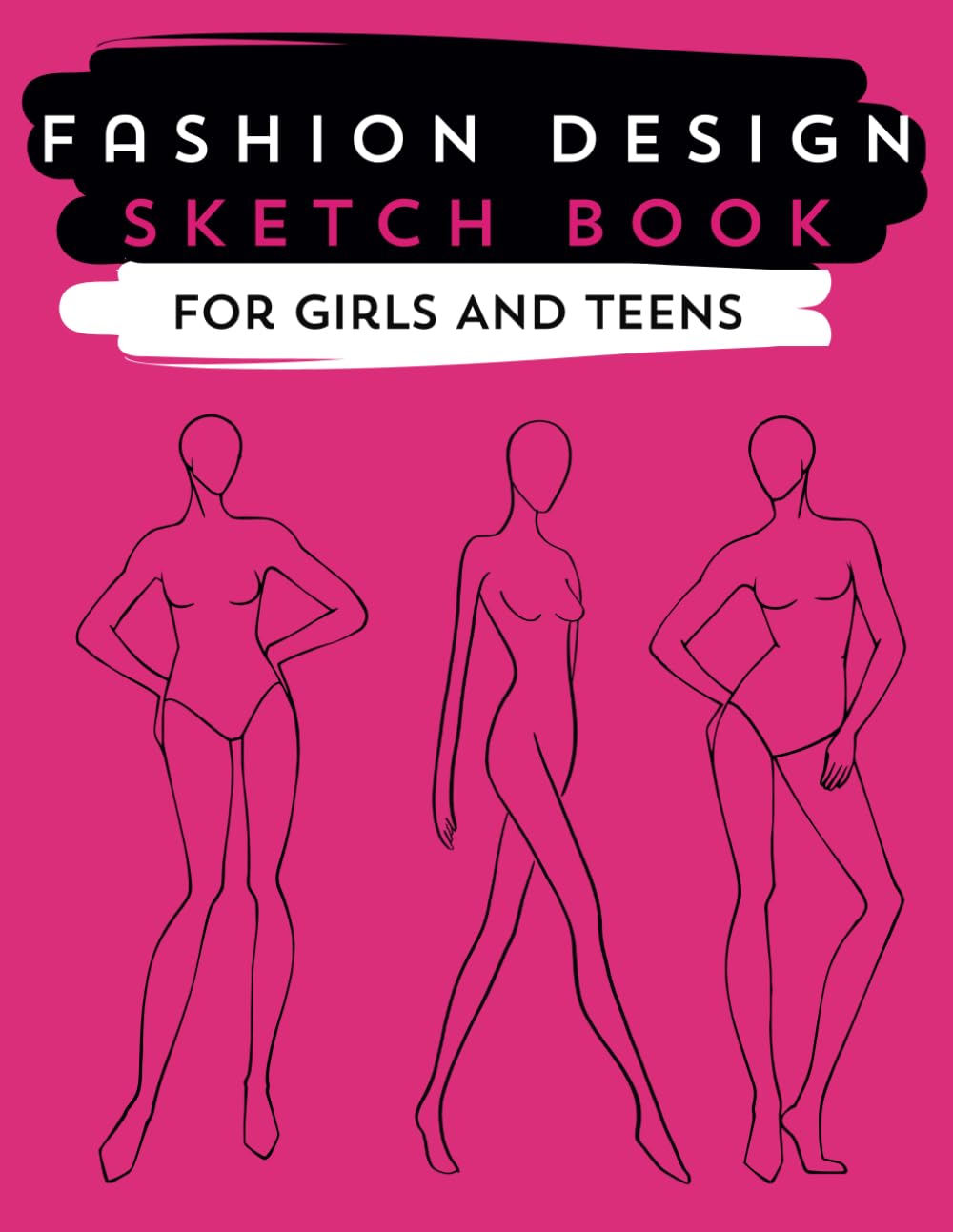 Fashion Design Sketch Book For Girls And Teens: Female Silhouettes and Figures for Clothing Drawings and Outfit Design baixar livro de graça