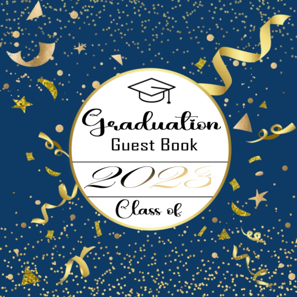 ler totalmente Class Of 2023 Graduation Guest Book: Guest Book for Graduation Party 2023 with Blank Pages for Photo & Memories, Capture Well Wishes and Cherished Moments for Senior High School & College Students.