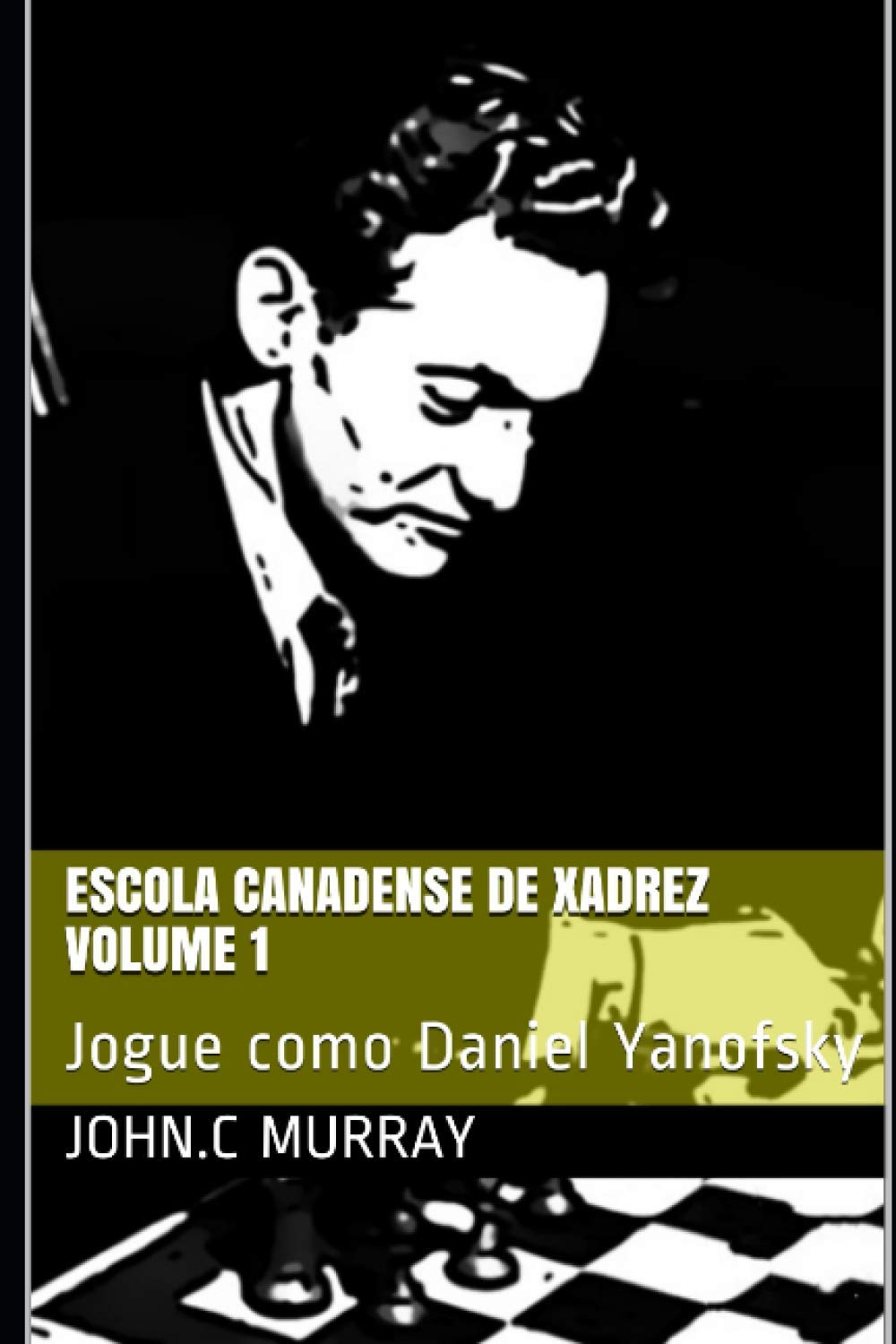 capítulo por capítulo baixar Escola Canadense de Xadrez Volume 1: Jogue como Daniel Yanofsky